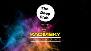 The Deep Club invites Kadinsky Sessions