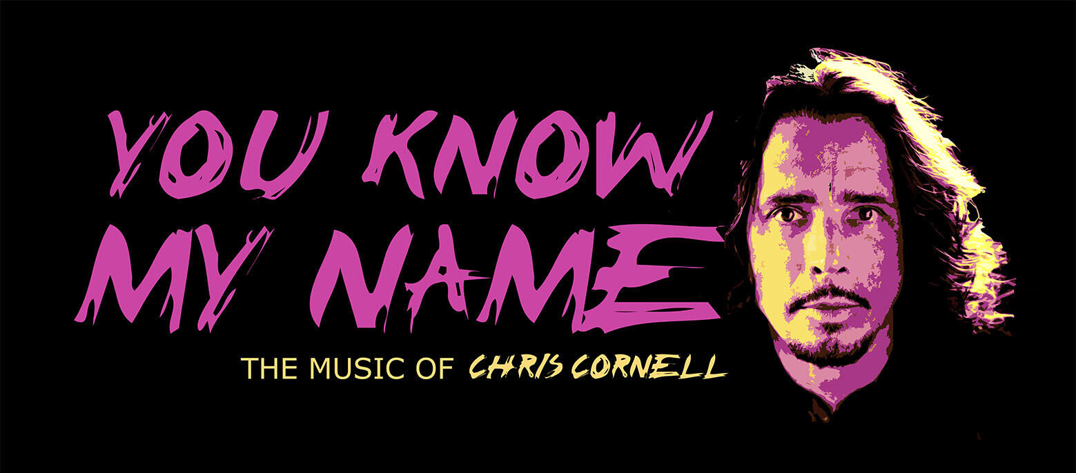 You Know My Name - The Music of Chris Cornell